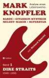 Mark Knopfler (Band 1, Dire Straits) - das 552 Seiten starke Buch: Barde, Gitarren-Mystiker, Melody Maker, Superstar - Mark Knopflers phänomenale Karr